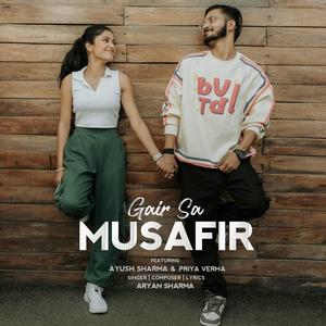 Gair Sa Musafir (feat. Ayush Sharma & Priya Verma)