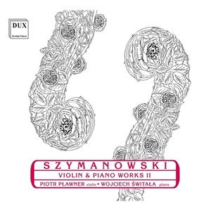 SZYMANOWSKI, K.: Works for Violin and Piano, Vol. 2 (Plawner, Switala)