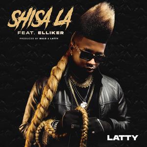 Latty - Shisa La (feat. Elliker & Bulo)