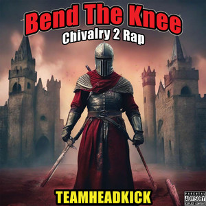 Bend the Knee (Chivalry 2 Rap) (Explicit)