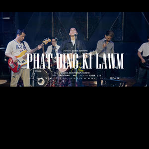 PHAT DING KI LAWM (feat. David Thang pi, Tha Sing & Huam Nu)