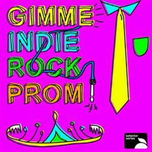 Gimme Indie Rock Prom