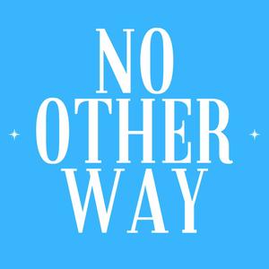 No Other Way