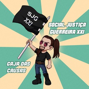 Gaja das Causas(Social Justiça Guerreira XXI)