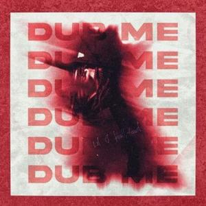 Dub me (Explicit)