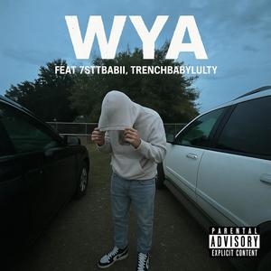 WYA (feat. TrenchbabyLulty & 7sttbabii) (Explicit)