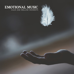 Emotional Music - Calm and Mellow Moments