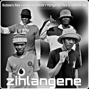 Zihlangene (feat. Mfana ka tebza, Mongameli Rsa & Umshini38)