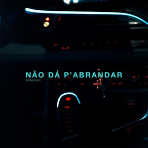 NÃO DÁ P'ABRANDAR (Explicit)