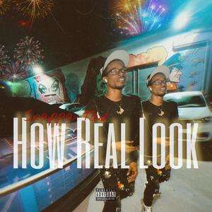 HOW REAL LOOK (Explicit)