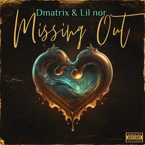 Missing Out (feat. Lil Nor) [Explicit]