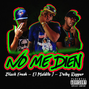 No me dien (feat. El Mardito J & Black Fresh) [Explicit]