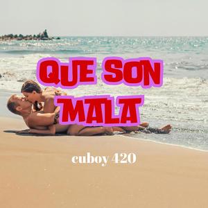 que son mala (feat. cuboy420)