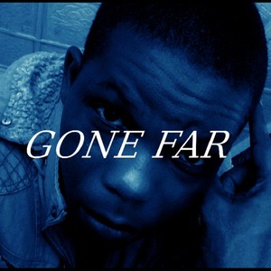 GONE FAR