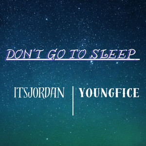 Don't Go To Sleep (Explicit)