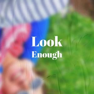 Look Enough