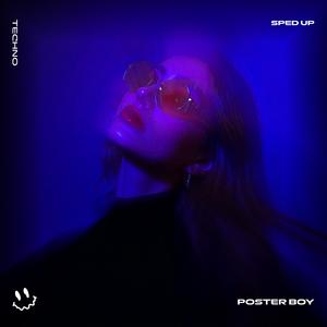 POSTER BOY (TECHNO SPED UP)