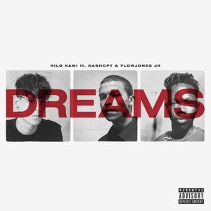 Dreams (feat. Kashcpt & FlowJones Jr.) [Explicit]