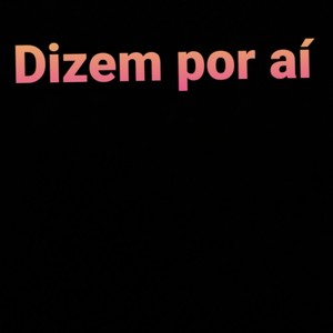 Dizem por Aí