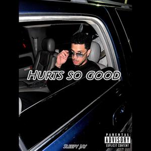 Hurts So Good (Explicit)