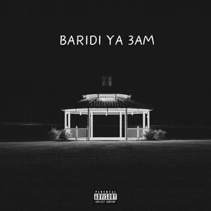 BARIDI YA 3AM (Explicit)