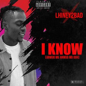 I KNOW (anwuo mu anwuo mu ooh) [Explicit]