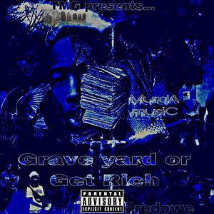 Grave Yard or Get Rich (Explicit)