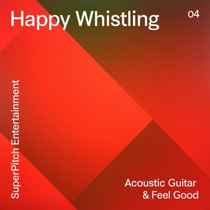 Happy Whistling (Acoustic Guitar & Feel Good)
