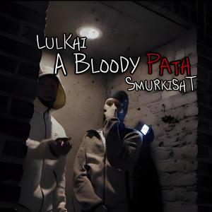 A Bloody Path (feat. SmurkishT) (Explicit)