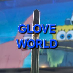 GLOVE WORLD (Explicit)