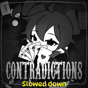 CONTRADICTIONS (feat. Kasane Teto) (Slowed Down Version)