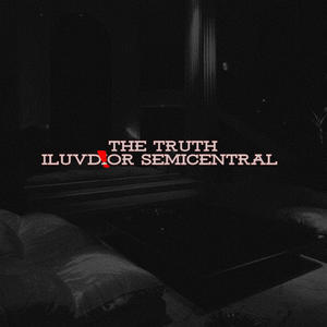 THE TRUTH (feat. Semi Central) [Explicit]