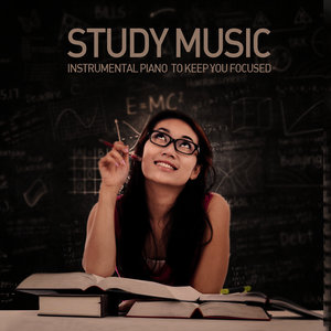 Study Music: Instrumental Piano to Keep You Focused, Sharp, And Studying!