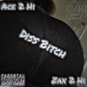 Diss ***** (feat. Zax 2 Hi & Ace 2 Hi) (Explicit)