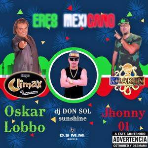 Eres mexicano (feat. Oskar Lobbo & Jhonny 01) [Remix Oficial]