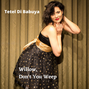 Willow, Don't You Weep(feat. Daniel Grajew & Richard Fermino) (Meet Tetel)