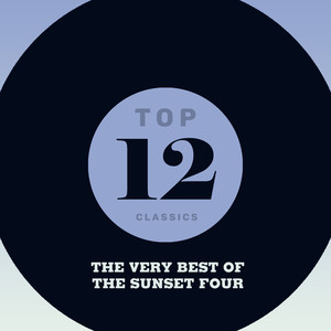 Top 12 Classics - The Very Best of The Sunset Four