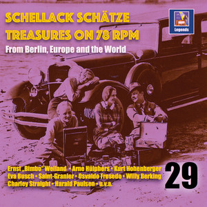 Schellack Schätze: Treasures on 78 RPM from Berlin, Europe & the World, Vol. 29