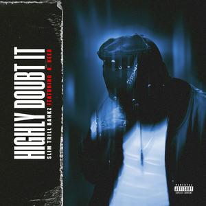 Highly Doubt It (feat. K.Keed) (Explicit)