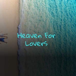 Heaven for Lovers (Explicit)