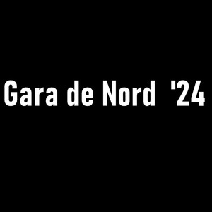 Gara De Nord '24 (Explicit)