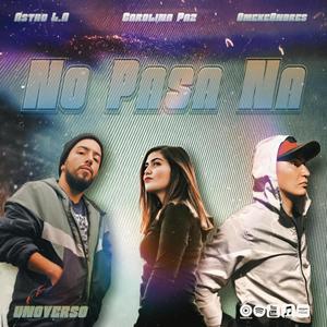No pasa na (feat. OmekeAndres, Carolina Paz & UNOVERSO) (Explicit)