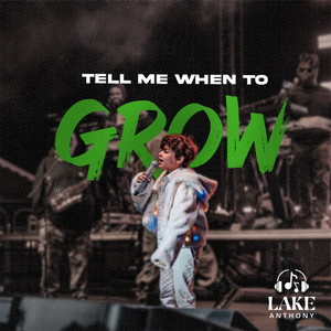 Tell Me When To Grow