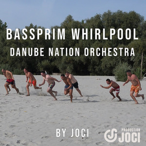 Danube Nation Orchestra (Bassprim Whirlpool)