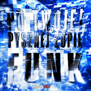 PO TWOJEJ PYSZNEJ ZUPIE FUNK