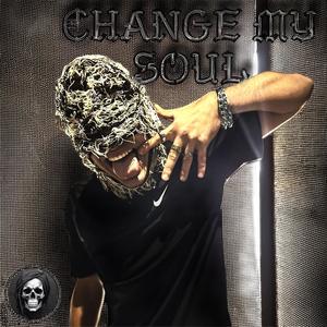 CHANGE MY SOUL (Explicit)