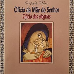 Ofício das Alegrias Ofício da Mãe do Senhor