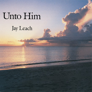 Unto Him