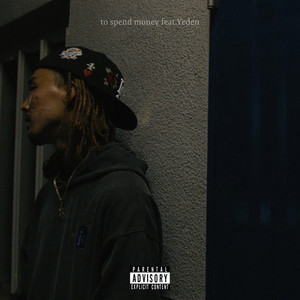 to spend money (feat. Yeden) [Explicit]