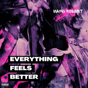 Everything Feels Better (Explicit)